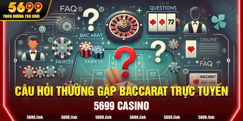 Câu hỏi thường gặp về Baccarat Trực Tuyến