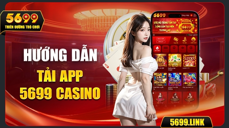 Hướng dẫn Tải app 5699 Casino trên Android và iOS