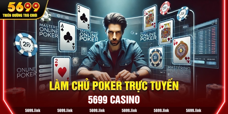 Làm chủ bàn Poker Trực Tuyến: Tất tần tật từ A đến Z cho người mới