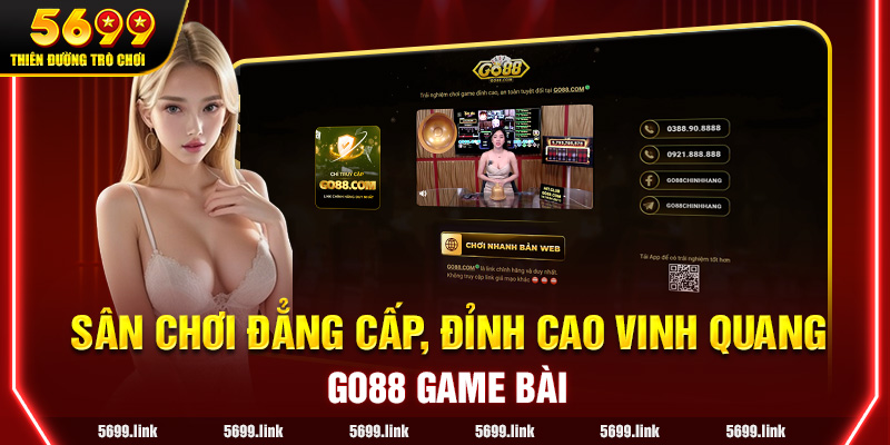 Go88 - Sân chơi đẳng cấp, đỉnh cao vinh quang